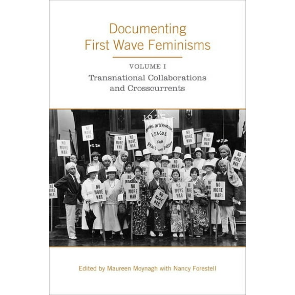 Studies in Gender and History: Documenting First Wave Feminisms: Volume 1: Transnational Collaborations and Crosscurrents (Hardcover)