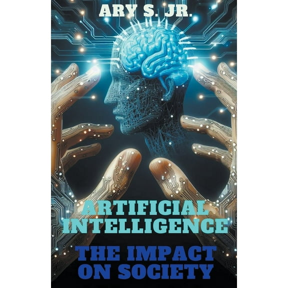 Artificial Intelligence The Impact on Society, (Paperback)