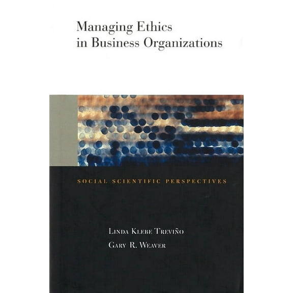 Managing Ethics in Business Organizations : Social Scientific Perspectives (Hardcover)