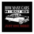 thumbnail image 1 of DistinctInk Custom Bumper Sticker - 8" x 8" Decorative Decal - Black Background - How Many Cars Do I Need? Just One More, 1 of 2