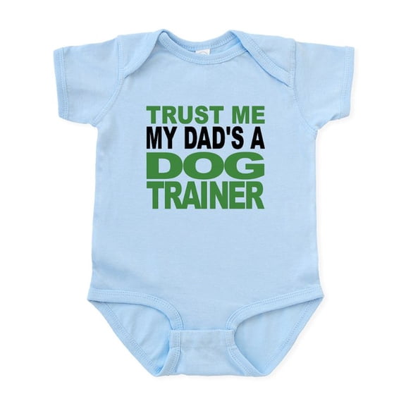 CafePress - Trust Me My Dads A Dog Trainer Body Suit - Baby Light Bodysuit, Size Newborn - 24 Months