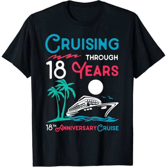 t-shirt 18th Wedding Anniversary Cruise Tee 18 Years of Marriage T-ShirtMen and women can wear, black T-shirts, gifts. Age: M,L,XL 2XL, 3XL, 4XL