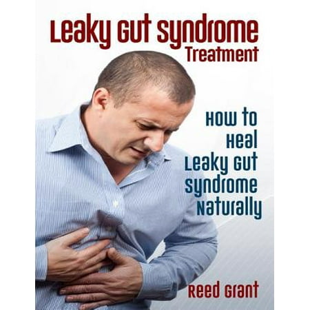 Leaky Gut Syndrome Treatment: How to Heal Leaky Gut Syndrome Naturally - (Best Treatment For Leaky Gut)