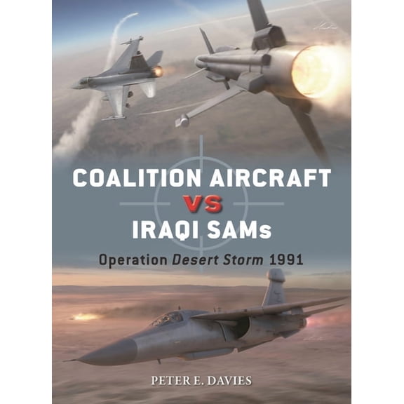 Duel Coalition Aircraft Vs Iraqi Sams: Operation Desert Storm 1991, Book 148, (Paperback)