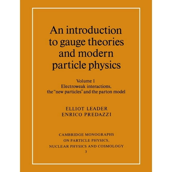 An Introduction to Gauge Theories and Modern Particle Physics: Vol 1, (Paperback)