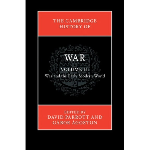 Cambridge History of War The Cambridge History of War: Volume 3, War and the Early Modern World, (Hardcover)