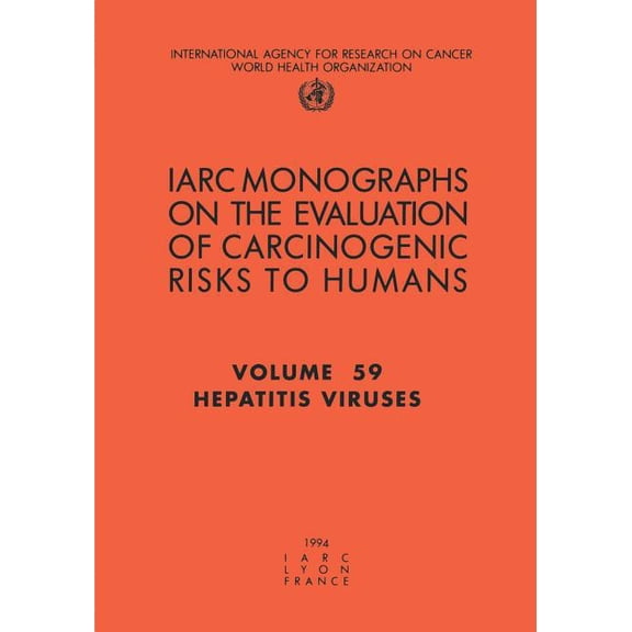 IARC Monographs on the Evaluation of the Hepatitis Viruses, Book 76, (Paperback)