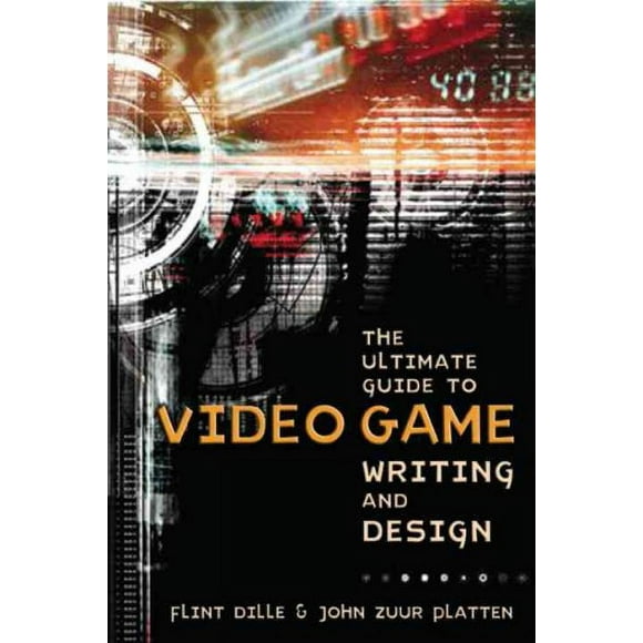 Pre-owned Ultimate Guide to Video Game Writing and Design, Paperback by Dille, Flint; Platten, John Zuur, ISBN 158065066X, ISBN-13 9781580650663