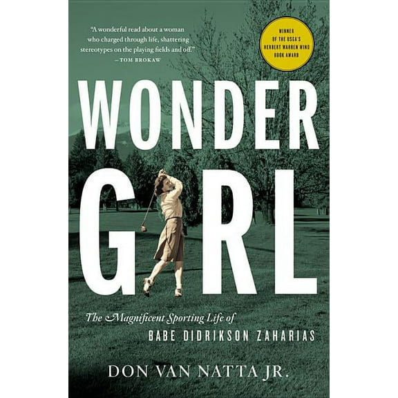 Wonder Girl: The Magnificent Sporting Life of Babe Didrikson Zaharias, (Paperback)