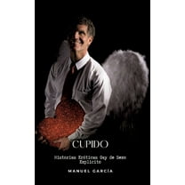 Cupido: Historias Eróticas Gay de Sexo Explicito, (Hardcover)