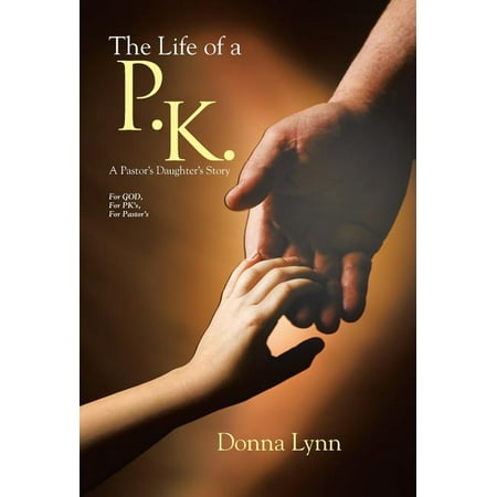 The Life of a P.K.: A Pastor s Daughter s Story (Hardcover)