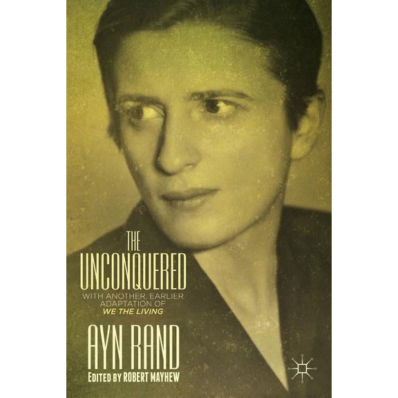 The Unconquered: With Another, Earlier Adaptation of We the Living, (Hardcover)