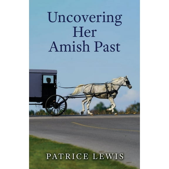 Uncovering Her Amish Past, (Hardcover)