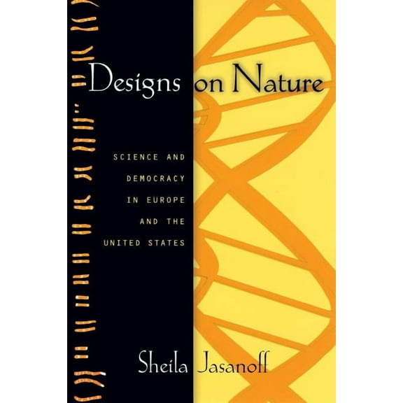 Designs on Nature: Science and Democracy in Europe and the United States, (Paperback)