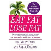 Eat Fat, Lose Fat: The Healthy Alternative to Trans Fats [Paperback - Used]