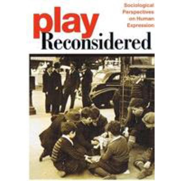 Pre-Owned Play Reconsidered: Sociological Perspectives on Human Expression (Paperback) 0252073185 9780252073182