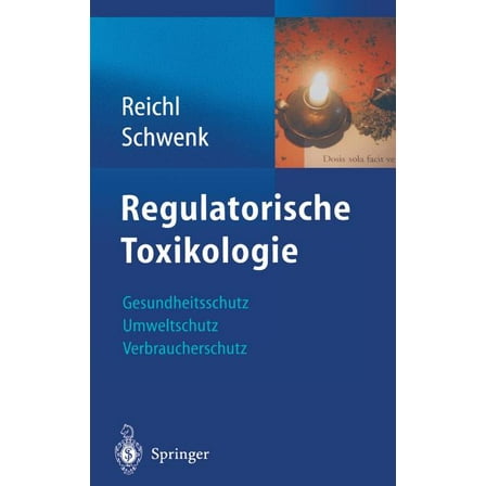Regulatorische Toxikologie: Gesundheitsschutz, Umweltschutz, Verbraucherschutz, (Hardcover)