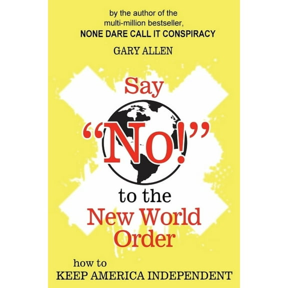 Say "NO!" to the New World Order (Paperback)