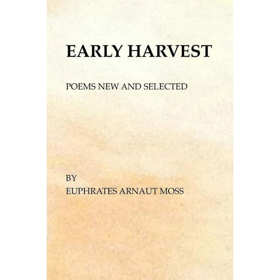 Early Harvest: Poems New and Selected (Paperback)