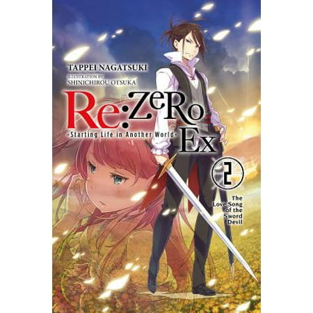 Re:ZERO -Starting Life in Another World- Ex, Vol. 2 (light novel) : The Love Song of the Sword (Two Worlds Best Sword)