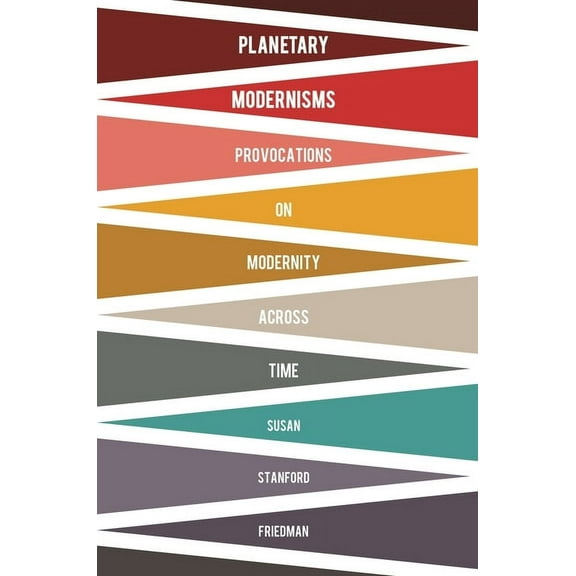 Modernist Latitudes Planetary Modernisms: Provocations on Modernity Across Time, (Hardcover)