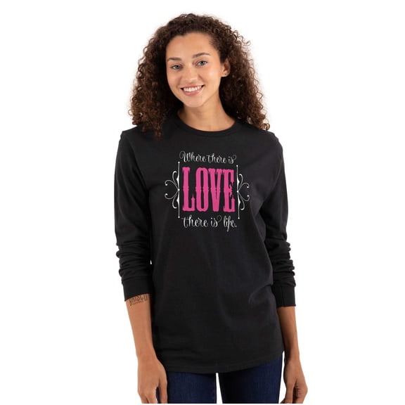 Where There's Love Beautiful Quote Women's Long Sleeve T Shirt Brisco Brands S