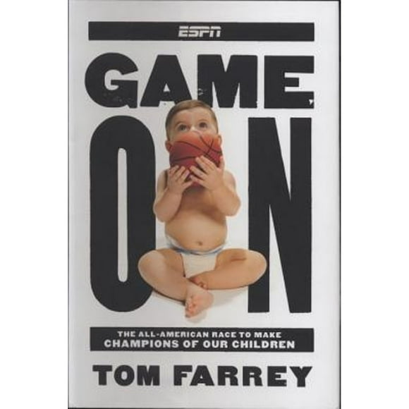 Pre-Owned Game on: The All-American Race to Make Champions of Our Children (Hardcover 9781933060460) by Tom Farrey