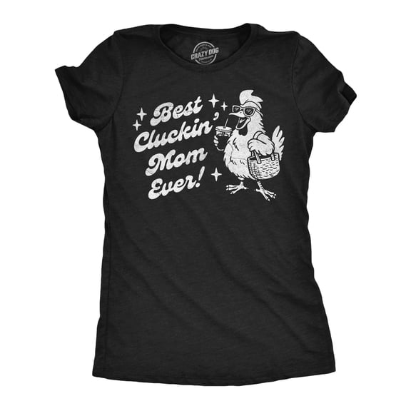 Womens Funny T Shirts Best Cluckin Mom Ever Sarcastic Mothers Day Graphic Novelty Tee for Ladies Womens Graphic Tees