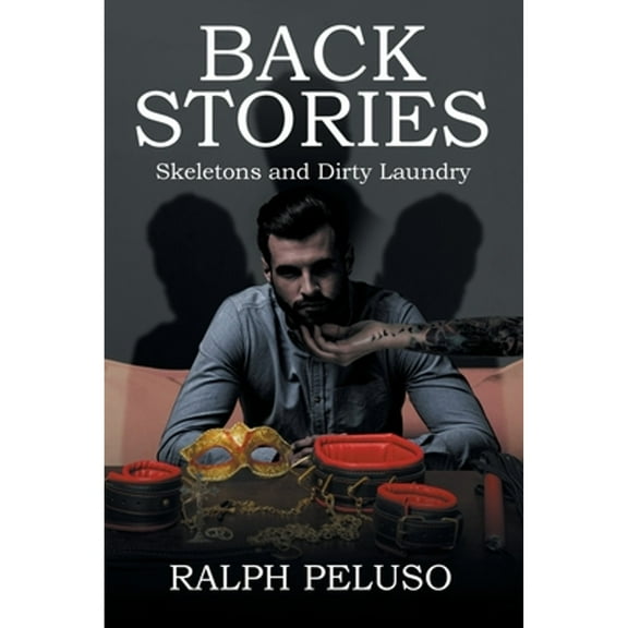 Back Stories: Skeletons and Dirty Laundry (Paperback) by Ralph Peluso