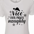 thumbnail image 4 of Inktastic Christmas Nice Until Proven Naughty Women's T-Shirt, 4 of 5