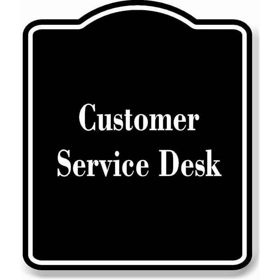 Customer Service Desk BLACK Aluminum Composite Sign 20''x24''