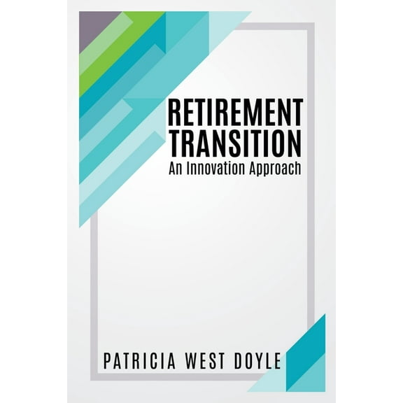 Retirement Transition: An Innovation Approach, (Paperback)
