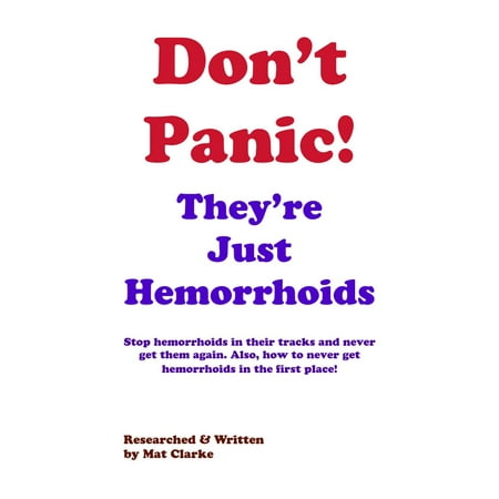 Don't Panic They're Just Hemorrhoids - eBook (Best Way To Heal Hemorrhoids)