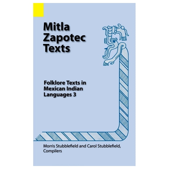 Mitla Zapotec Texts: Folklore Texts in Mexican Indian Languages 3 (Hardcover)