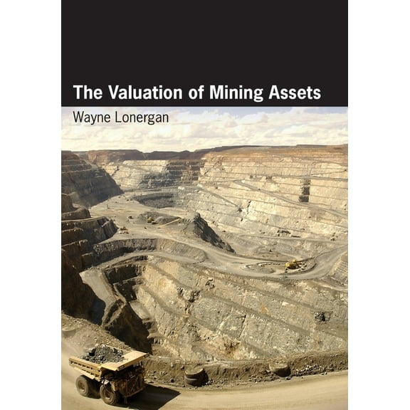The Valuation of Mining Assets, (Paperback)