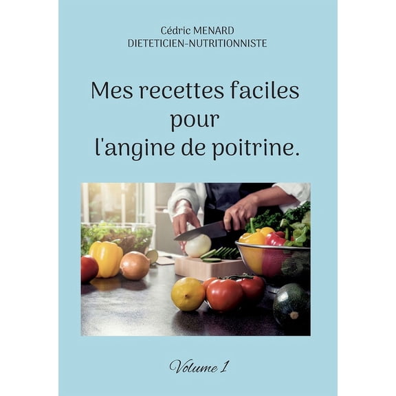 Mes recettes faciles pour l'angine de poitrine.: Volume 1., (Paperback)