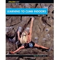 thumbnail image 1 of Pre-Owned Learning to Climb Indoors (Falcon Guide: How to Climb) (Paperback) 0762739851 9780762739851, 1 of 1