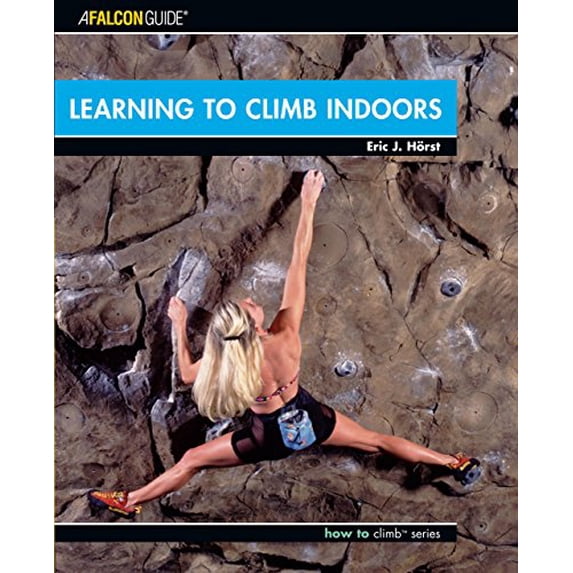 Pre-Owned Learning to Climb Indoors (Falcon Guide: How to Climb) (Paperback) 0762739851 9780762739851