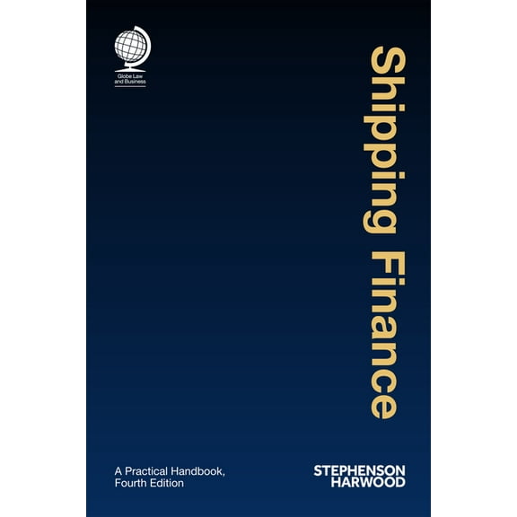 Shipping Finance : A Practical Handbook (Edition 4) (Hardcover)