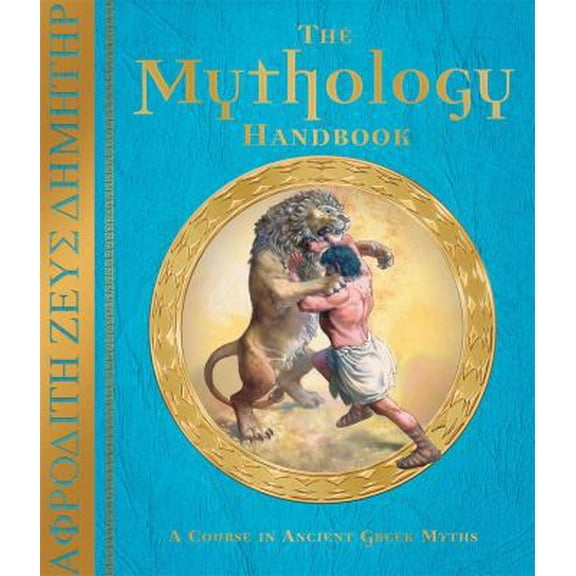 Pre-Owned The Mythology Handbook: A Course in Ancient Greek Myths (Hardcover) 0763642916 9780763642914