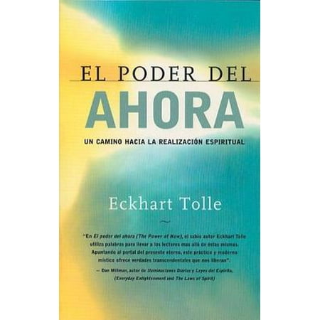 - El Poder del Ahora : Un Camino Hacia La Realizacion Espiritual