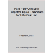 Make Your Own Sock Puppets!: Tips & Techniques for Fabulous Fun! [Paperback - Used]