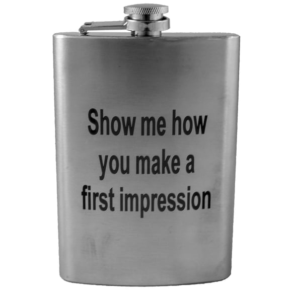 8oz Show Me How You Make a First Impression Flask L1