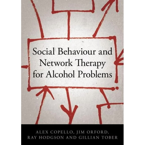 Social Behaviour and Network Therapy for Alcohol Problems, (Paperback)