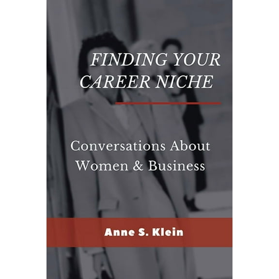 Finding Your Career Niche: Conversations About Women & Business (Paperback)