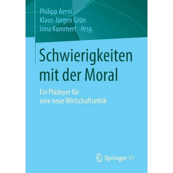 Schwierigkeiten Mit Der Moral: Ein Plädoyer Für Eine Neue Wirtschaftsethik, (Paperback)
