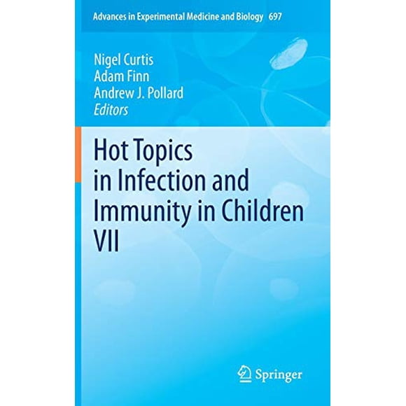 Hot Topics in Infection and Immunity in Children VII (Advances in Experimental Medicine and Biology)