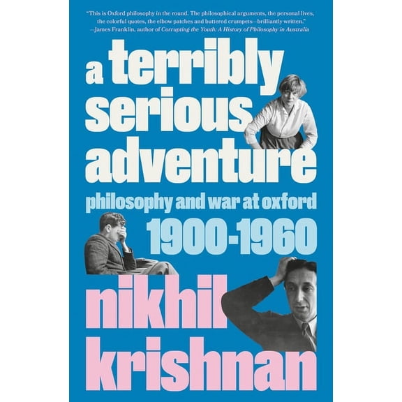 A Terribly Serious Adventure: Philosophy and War at Oxford, 1900-1960, (Hardcover)