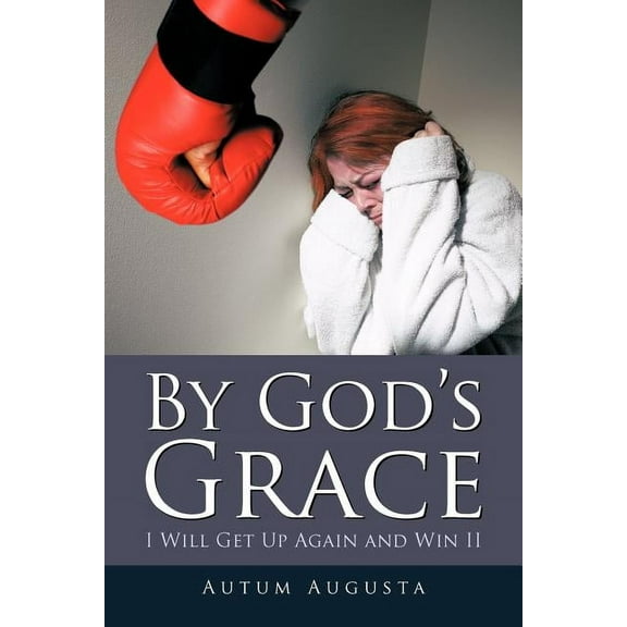 By God's Grace: I Will Get Up Again and Win II, (Paperback)