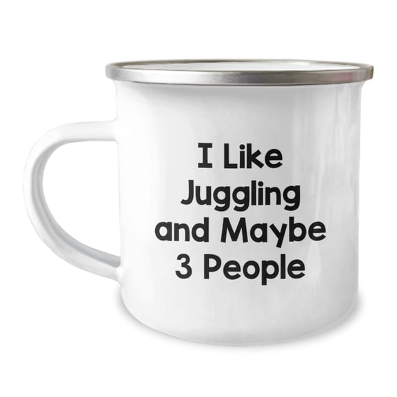 Juggling Enthusiasts Gifts, Funny Quote, 12 oz Stainless Steel Camping Mug for Men or Women Graduation